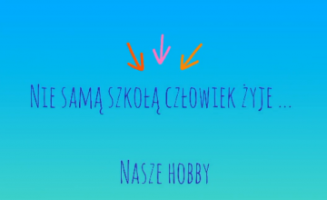 Każdy z 6 a swoje hobby ma!