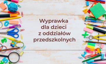 Wyprawka dziecka z oddziału przedszkolnego